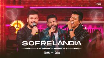 Tonny Francis feat Paulo e Nathan - Sofrelândia (Clipe Oficial)