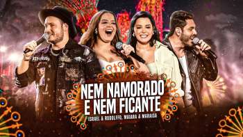 Israel & Rodolffo, @maiaramaraisaoficial - Nem Namorado e Nem Ficante (Ao Vivo Em Brasília)