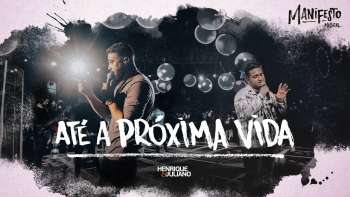 Henrique e Juliano - ATÉ A PRÓXIMA VIDA - DVD Manifesto Musical