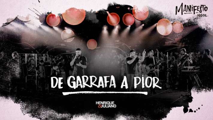 Henrique e Juliano - DE GARRAFA A PIOR - DVD Manifesto Musical