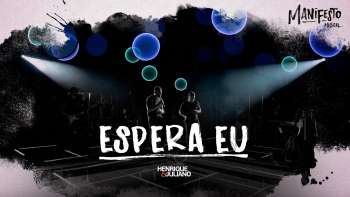 Henrique e Juliano - ESPERA EU - DVD Manifesto Musical