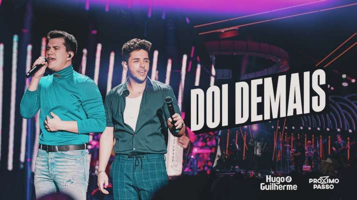Hugo e Guilherme - Dói Demais - DVD Próximo Passo