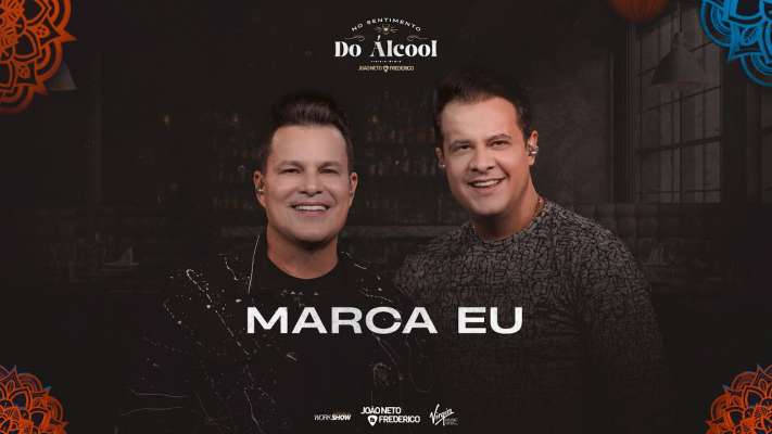 MARCA EU - João Neto e Frederico (No Sentimento do Álcool - vol 1)