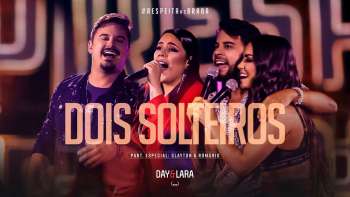 Day e Lara part. Clayton e Romário - Dois Solteiros | DVD Respeita As Braba