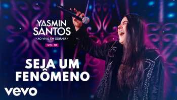 Yasmin Santos - Seja um Fenômeno (Ao Vivo)