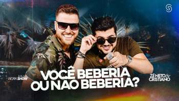 Zé Neto e Cristiano - VOCÊ BEBERIA OU NÃO BEBERIA? - DVD Chaaama