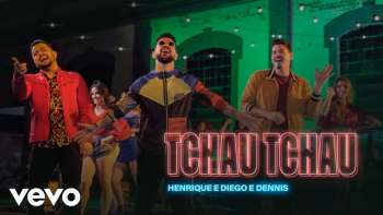 Henrique & Diego, DENNIS - Tchau Tchau