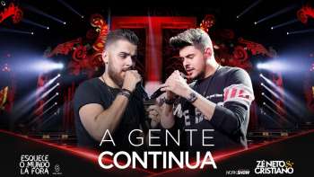 Zé Neto e Cristiano - A GENTE CONTINUA - #EsqueceOMundoLaFora