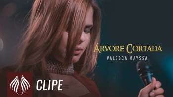 Valesca Mayssa l Árvore Cortada [Clipe Oficial] #Gospel
