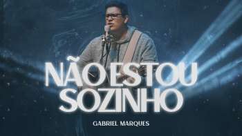Gabriel Marques - Não Estou Sozinho (Ao Vivo)