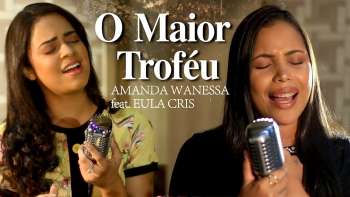 O Maior Troféu - Amanda Wanessa feat. Eula Cris (Voz e Piano) #Gospel