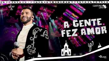 Gusttavo Lima – A Gente Fez Amor - DVD O Embaixador In Cariri (Ao Vivo)