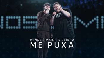 Grupo Menos é Mais, Dilsinho - Me Puxa (Clipe Oficial)