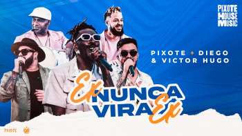 Ex Nunca Vira Ex - part @diegoevictorhugo - Pixote House Music, EP03