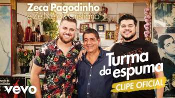 Zeca Pagodinho, Zé Neto & Cristiano - Turma Da Espuma