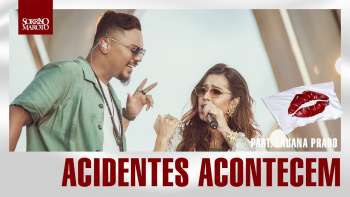 Sorriso Maroto, Lauana Prado - Acidentes Acontecem (DVD AMA)