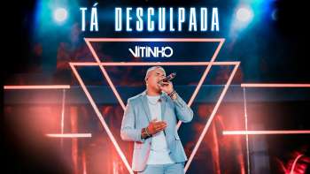 VITINHO - Tá Desculpada
