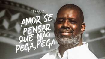 Péricles - Amor se pensar que não pega, pega (Videoclipe Oficial)