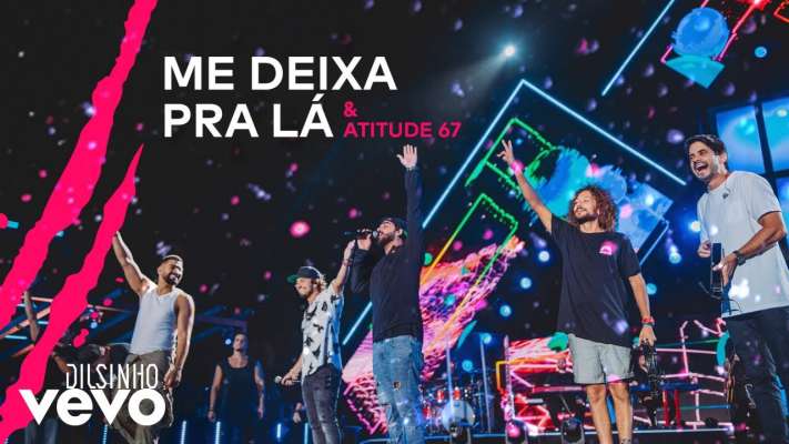 Dilsinho, Atitude 67 - Me Deixa pra Lá (DVD Open House Ao Vivo)