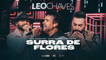 Leo Chaves - Surra de Flores part. Guilherme e Benuto