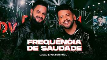 Diego e Victor Hugo - Frequência de Saudade (Ao Vivo)