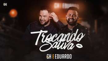 GH e Eduardo - Trocando Saliva [DVD Vol. 01]