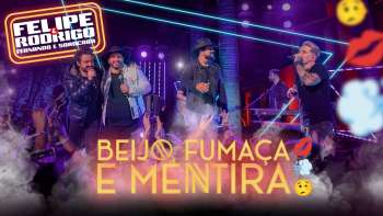 Felipe e Rodrigo part. Fernando & Sorocaba - Beijo, Fumaça e Mentira (Clipe Oficial)