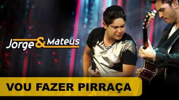 Jorge & Mateus - Vou Fazer Pirraça - [DVD O Mundo é Tão Pequeno] - (Clipe Oficial)