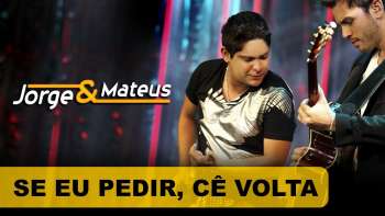 Jorge & Mateus - Se Eu Pedir, Cê Volta - [DVD O Mundo é Tão Pequeno]-(Clipe Oficial)
