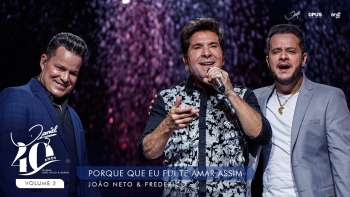 Porque Que Eu Fui Te Amar assim - Ao Vivo Daniel, João Neto & Frederico | Daniel 40 Anos