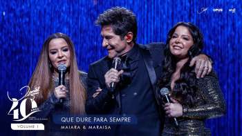 Que Dure Para Sempre - Ao Vivo - Daniel, Maiara & Maraisa | DVD Daniel 40 Anos