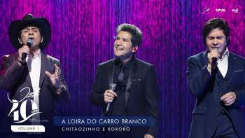 A Loira do Carro Branco - Ao Vivo - Daniel, Chitãozinho & Xororó | DVD Daniel 40 Anos