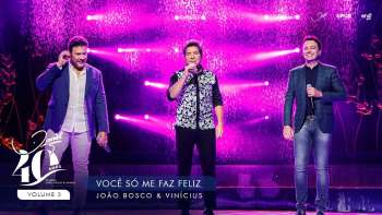 Você Só Me Faz Feliz - Ao Vivo - Daniel, João Bosco & Vinícius | DVD Daniel 40 Anos