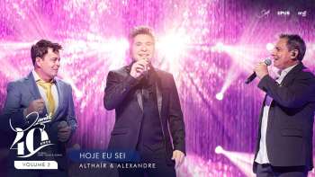 Hoje Eu Sei - Ao Vivo - Daniel, Althaír & Alexandre | DVD Daniel 40 Anos