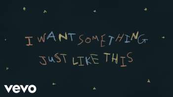 The Chainsmokers & Coldplay - Something Just Like This (Lyric)
