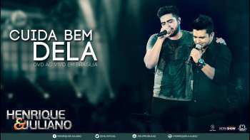 Henrique e Juliano - Cuida Bem Dela (DVD Ao vivo em Brasília) [Vídeo Oficial]