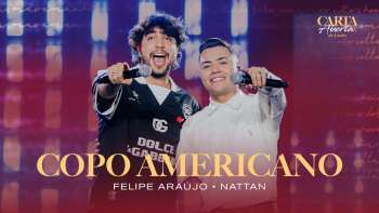 Felipe Araújo & @NattanzinhoOficial - Copo Americano | Carta Aberta de Verão