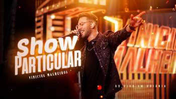 Vinicius Malheiros - Show Particular (Show Particular Ao Vivo em Goiânia)