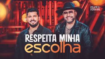 FELIPE & FERRARI | RESPEITA MINHA ESCOLHA (VIDEO OFICIAL)