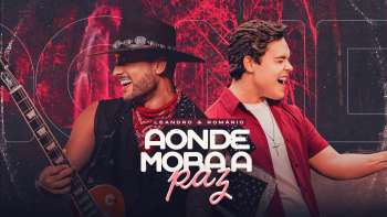 Leandro e Romário - AONDE MORA A PAZ