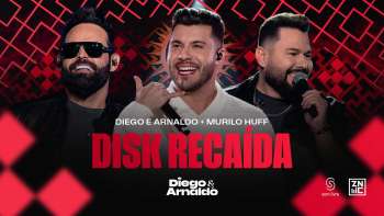 Diego & Arnaldo - Disk Recaída (Part. @MuriloHuff ) - Ao Vivo em São Paulo